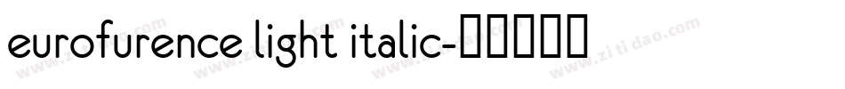 eurofurence light italic字体转换